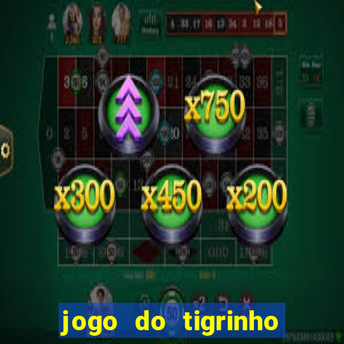 jogo do tigrinho na casa chinesa